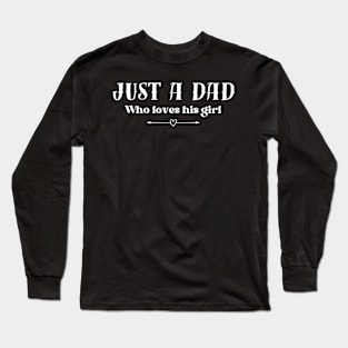 Just a dad who loves his girl - black background Long Sleeve T-Shirt